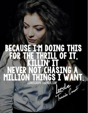 Court, Lorde Quotes Music, Lorde Lyrics Tennis Court, Lyrics Quotes ...