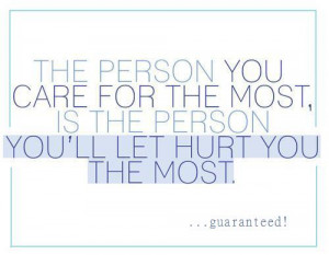 The+person+you+care+for+the+most+is+the+person+that+will+hurt+you+the ...