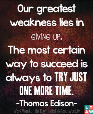 Thomas Edison Quotes Our Greatest Weakness Our greatest weakness lies ...
