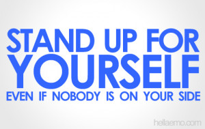 Stand Up For Yourself - Quotes About Life - Hella EMO