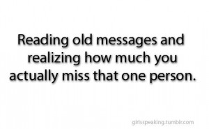... Messages And Realizind How Much You Actually Miss That One Person