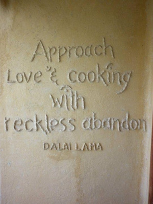 Approach love cooking with reckless abandon driving quote