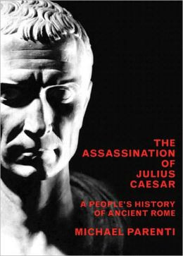 Assassination of Julius Caesar: A People's History of Ancient Rome