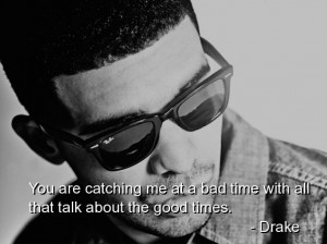 Drake, quotes, sayings, rapper, famous, good, times