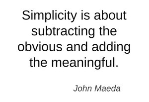 ... John Maeda, The Laws of Simplicity: Design, Technology, Business, Life