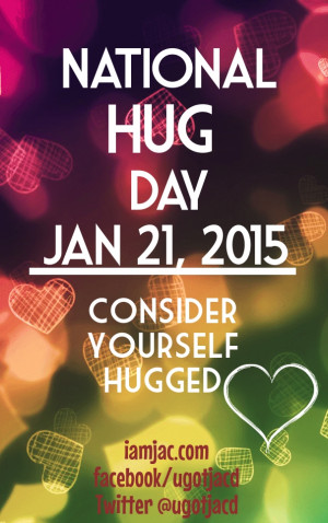 National hug day jan 21, 2015 consider yourself hugged iamjac.com ...