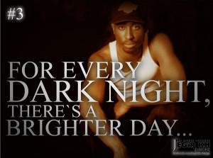 For every dark night, there's a brighter day...