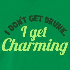DRUNK, I get CHARMING 2 color St Patrick's day party design T-Shirts ...