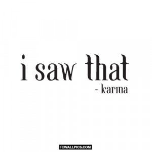 Karma Saw That Funny Quote Picture