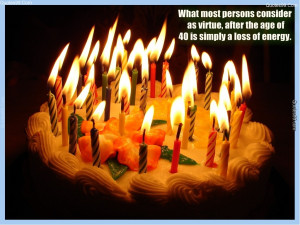 What most persons consider as virtue, after the age of 40 is simply a ...