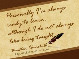 Personally I'm always ready to learn, although I do not always like ...