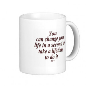 Quote for life-change coffee mug