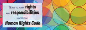 Guide to your rights and responsibilities under the Human Rights Code