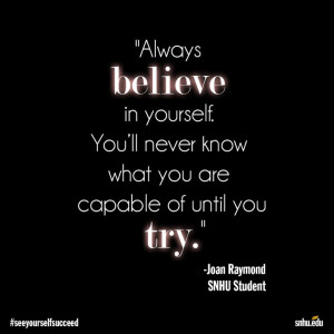 ... ll never know what you are capable of until you try.