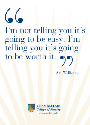 ... easy – I'm telling you it's going to be worth it.”— Art Williams
