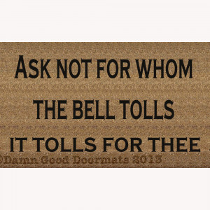 Ask not for whom the bell tolls- John Donne quote doormat