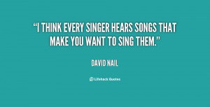 think every singer hears songs that make you want to sing them ...