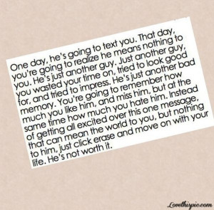 Hes Not Worth It love quotes move on love love quote: Texts, Worth It ...