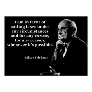 Milton Friedman Tax Cuts Quote Print