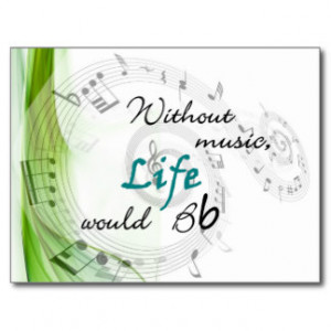 Without Music, Life Would Bb... Post Cards