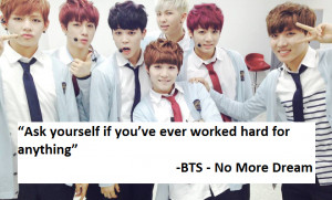 ... if you’ve ever worked hard for anything”-BTS - No More Dream