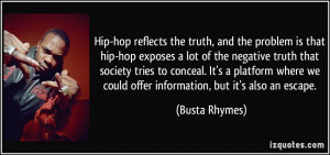 Hip-hop reflects the truth, and the problem is that hip-hop exposes a ...