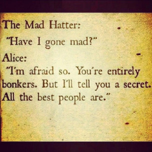 Alice In Wonderland! Love this quote.