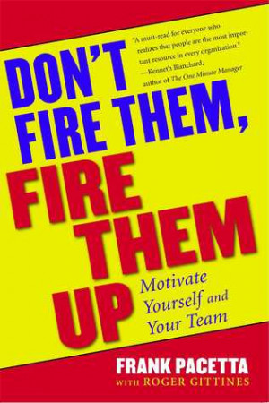Start by marking “Don't Fire Them, Fire Them Up: Motivate Yourself ...