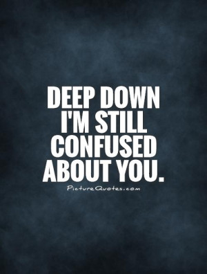 Confused Quotes Confused Love Quotes