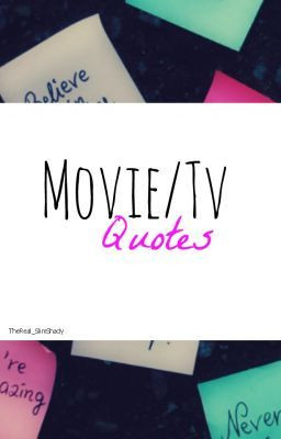 movie tv quotes mar 20 2014 just a collection of my favorite movie tv ...