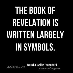 The book of Revelation is written largely in symbols.