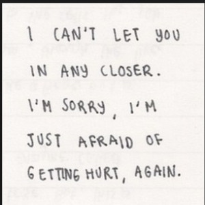 Anybody else afraid of being hurt? #iam #love #quote #cant #let #you # ...