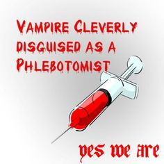 Vampire cleverly disguised as a phlebotomist More