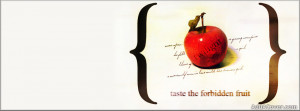 Taste the forbidden Fruit Facebook Cover