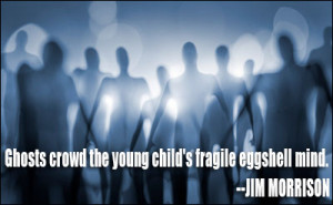 Ghosts are a metaphor for memory and remembrance and metaphorically ...