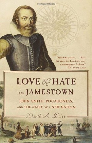 Love and Hate in Jamestown: John Smith, Pocahontas, and the Start of a ...