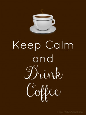 Click HERE for the Drink Coffee printable (8x10)