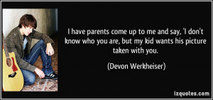 quote-i-have-parents-come-up-to-me-and-say-i-don-t-know-who-you-are ...