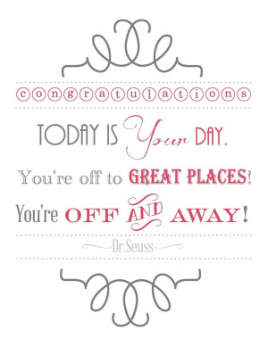 Fine Garduatin Quotes by Dr. Seuss ~ Today Is Your Day. You’re Off ...