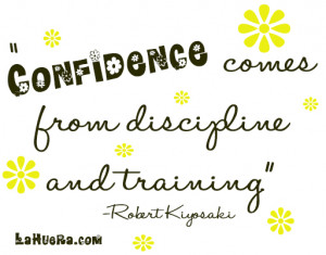 Confidence Comes From Discipline And Training - Confidence Quote
