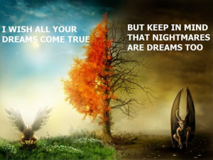 wish all your dreams come true...