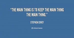quote-Stephen-Covey-the-main-thing-is-to-keep-the-75648.png