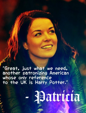 ... - House of Anubis...probably one of my fave Patricia quotes! Lol
