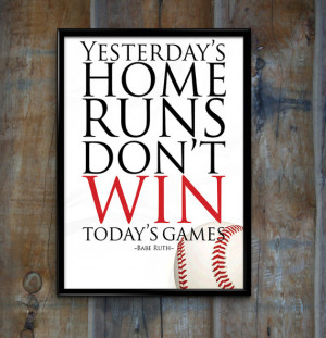 ... Home Runs Don't Win Today's Games - Babe Ruth Baseball Quote Sports