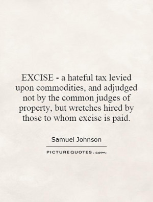 EXCISE - a hateful tax levied upon commodities, and adjudged not by ...