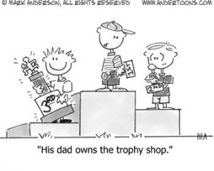 Cartoon #0212 - 'His dad owns the trophy shop.'