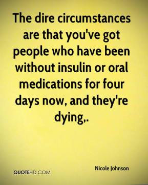 Nicole Johnson - The dire circumstances are that you've got people who ...