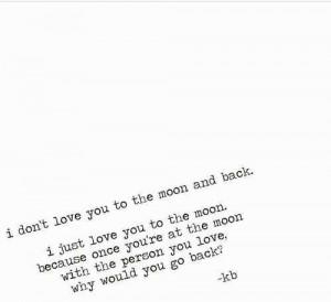 don't love you to the moon and back...