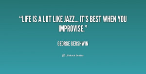 quote-George-Gershwin-life-is-a-lot-like-jazz-its-178874.png