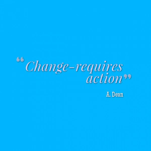 change requires action quotes from antwon dean published at 10 may ...
